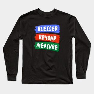 Blessed Beyond Measure | Christian Typography Long Sleeve T-Shirt